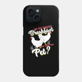 My Pet Makes Breakfast Chicken Farming Farmer Gift Phone Case