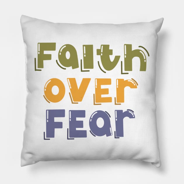 Faith Over Fear Pillow by TheMoodyDecor