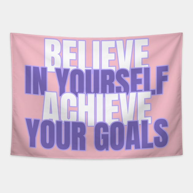 Believe In Yourself Achieve Your Goals Tapestry by Tip Top Tee's