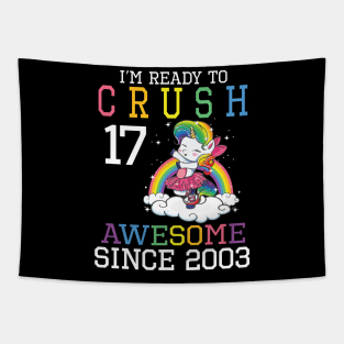 I'm Ready To Crush 17 Years Awesome Since 2003 Happy Birthday Birthday To Me Tapestry