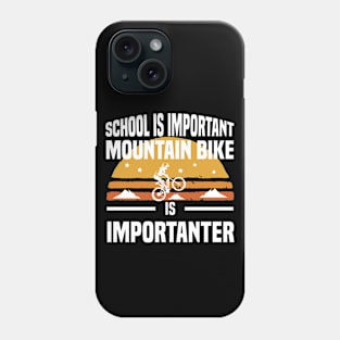 School is important mountain bike is importanter Phone Case