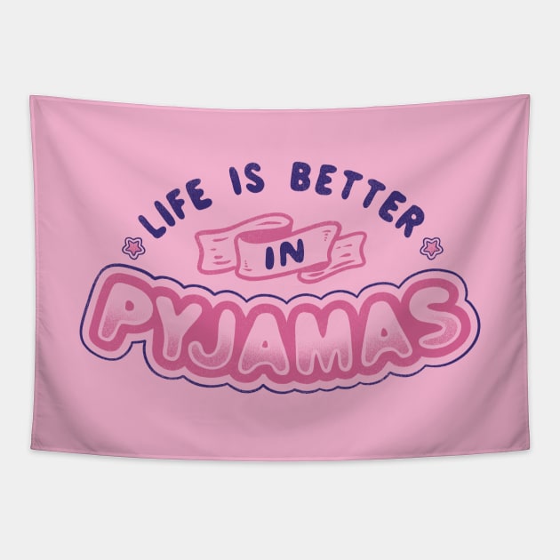 Life Is Better In Pyjamas Tapestry by Tobe_Fonseca