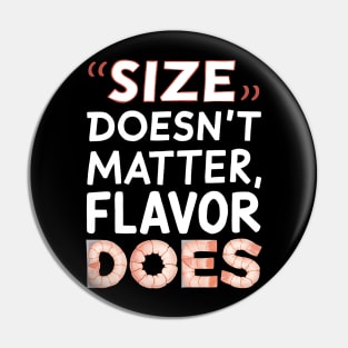 Size Doesn't Matter Flavor Does Pin