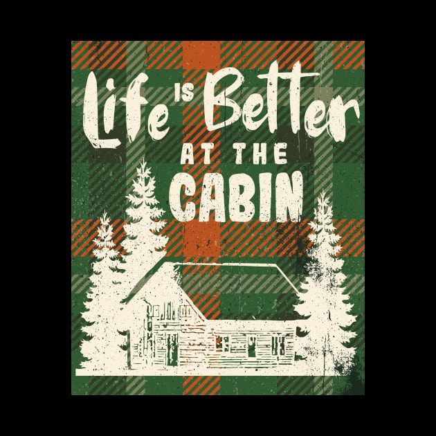 Life is Better at the Cabin by GuiltlessGoods