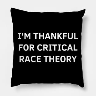 i'm thankful for critical race theory Pillow