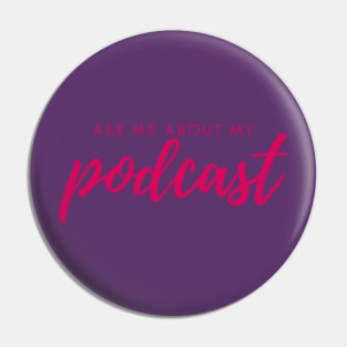 ask me about my podcast Pin