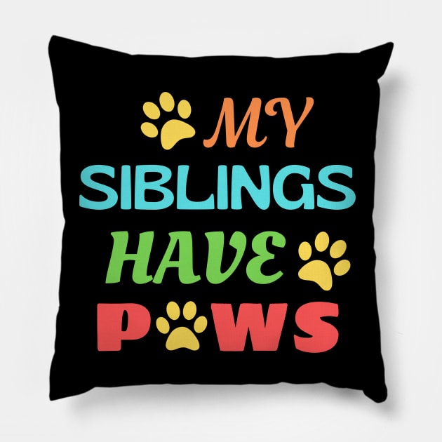 My Siblings Have Paws Pillow by KidsKingdom