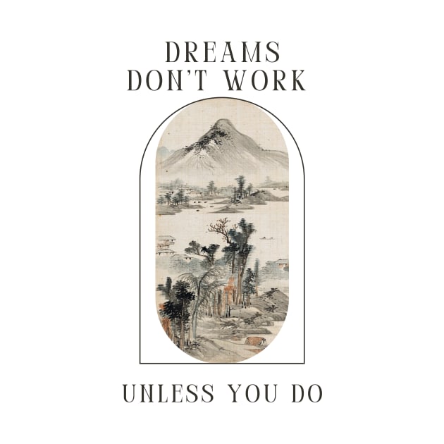 Dreams don't work unless you do by PrinT CrafT.0