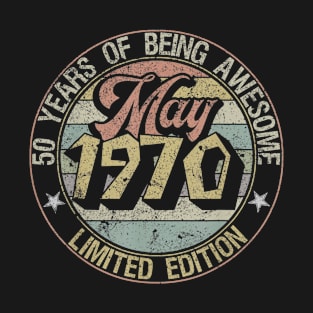 Born May 1970 Limited Edition Happy 50th Birthday Gifts T-Shirt