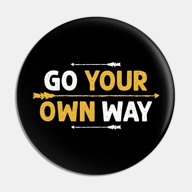 Go your own way Pin by yasserart