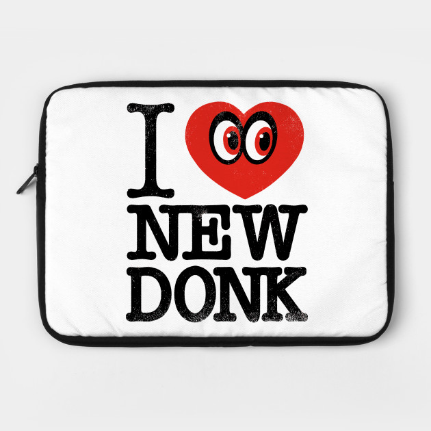 I ♥ NEW DONK