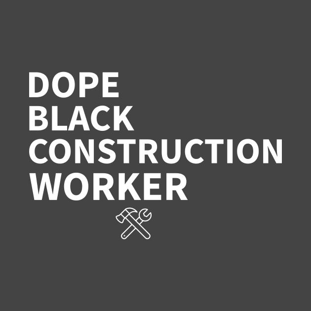 DOPE BLACK CONSTRUCTION  WORKER by Pro Melanin Brand