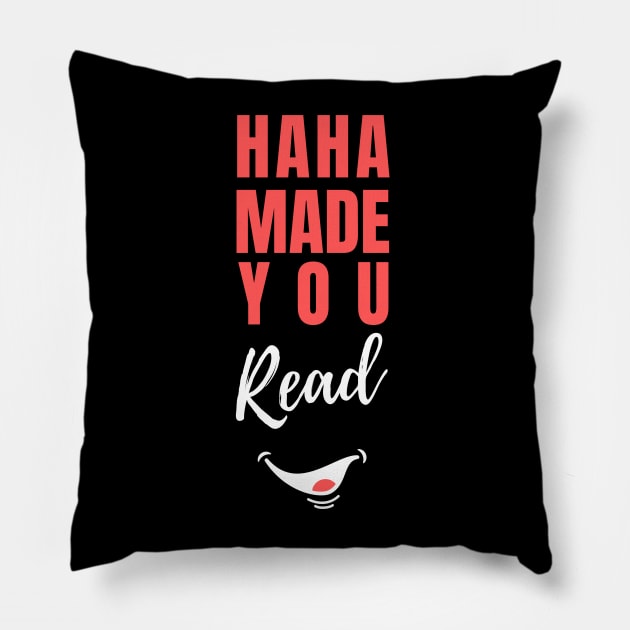 HaHa Made you Read Funny saying Pillow by Hohohaxi