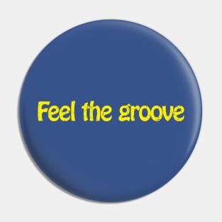 Feel the groove Pin