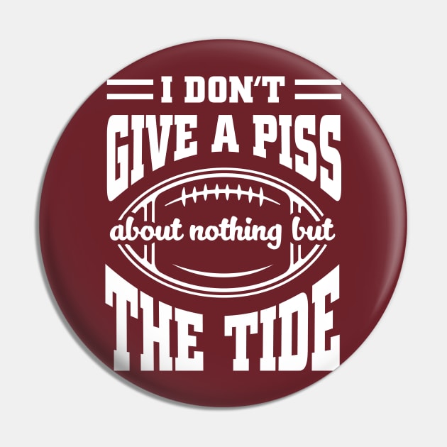 I Don't Give A Piss About Nothing But The Tide: Funny Alabama Football Meme Pin by TwistedCharm