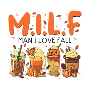 MILF Man I Love Fall Pumpkin Coffee T-Shirt