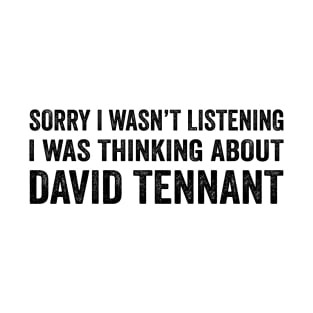 Thinking about David Tennant - Text Style Black Font T-Shirt T-Shirt