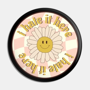 I hate it here Pin