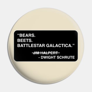 "Bears. Beets. Battlestar Galactica." - Jim Halpert / Dwight Schrute Pin