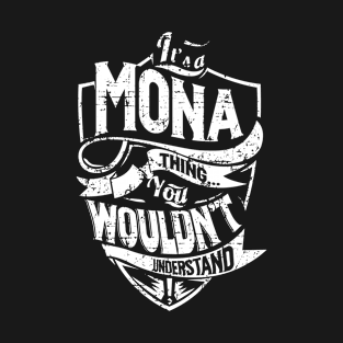 Its MONA Thing You Wouldnt Understand T-Shirt