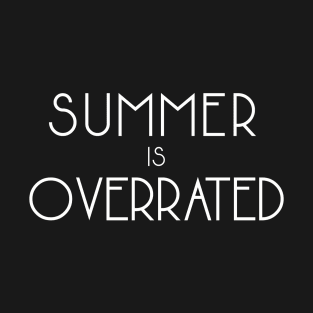 Summer is Overrated T-Shirt