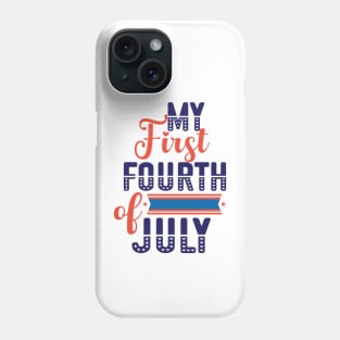my first Fourth of july, 4th of July T shirt,American Independence Day Phone Case