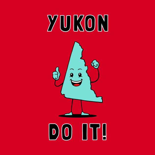 Yukon Do It by dumbshirts