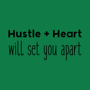 Hustle + Heart will set you apart T-Shirt