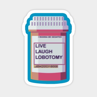 LIVE LAUGH LOBOTOMY Magnet