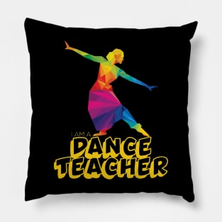 I am a dance teacher Pillow