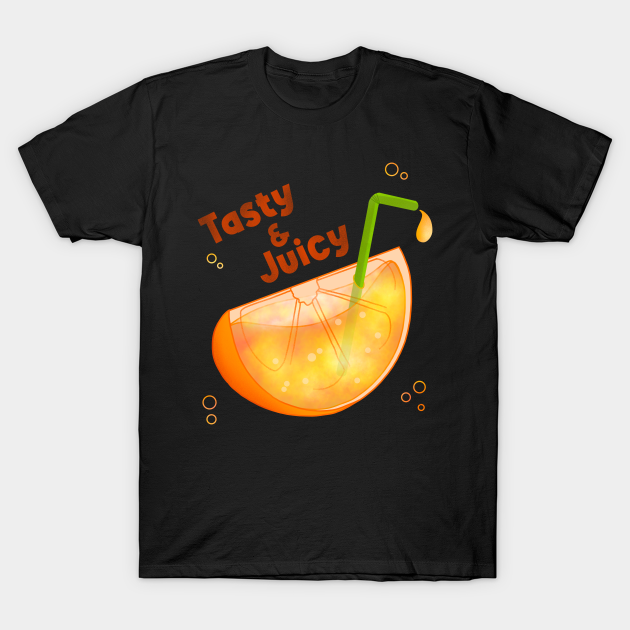 Tasty and Juicy - Orange Juice - T-Shirt