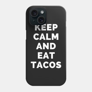 Keep Calm And Eat Tacos - Black And White Simple Font - Funny Meme Sarcastic Satire - Self Inspirational Quotes - Inspirational Quotes About Life and Struggles Phone Case