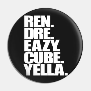 Ren, Dre, Eazy, Cube, Yella. Pin