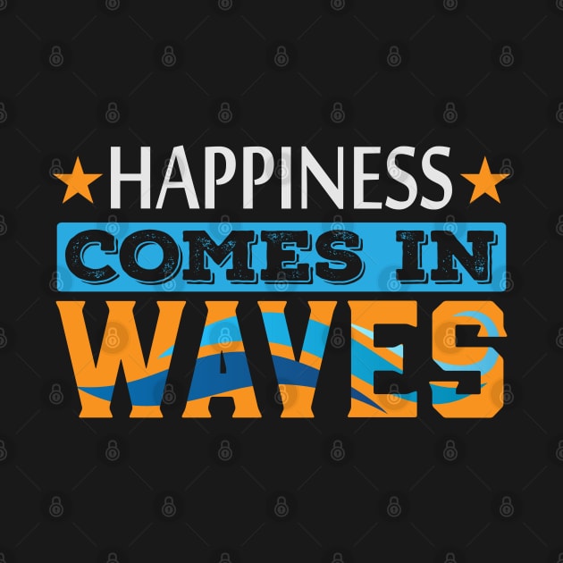 Happiness Comes in Waves Motivation Quote by WojiMaster