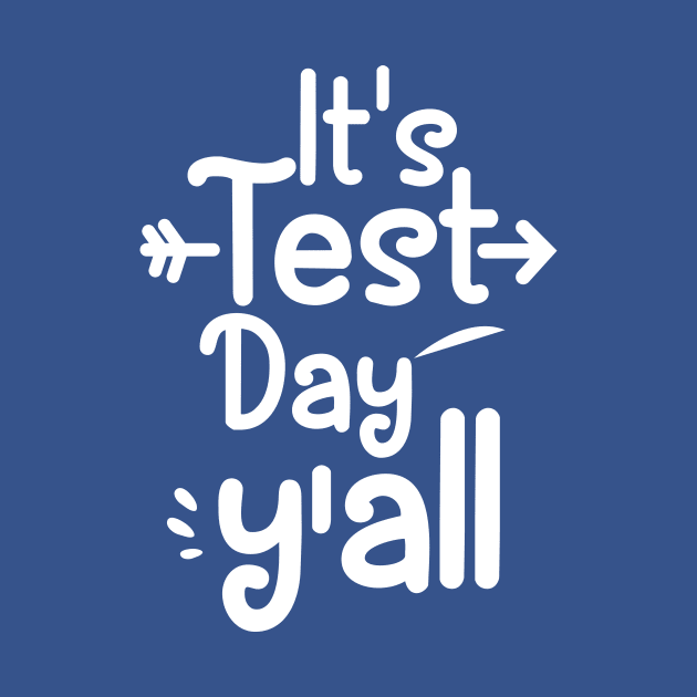 It's Test Day Y'all by animericans