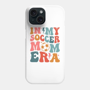 Soccer Mom Era Soccer Mama Groovy Sports Parent In My Soccer Mom Era Phone Case