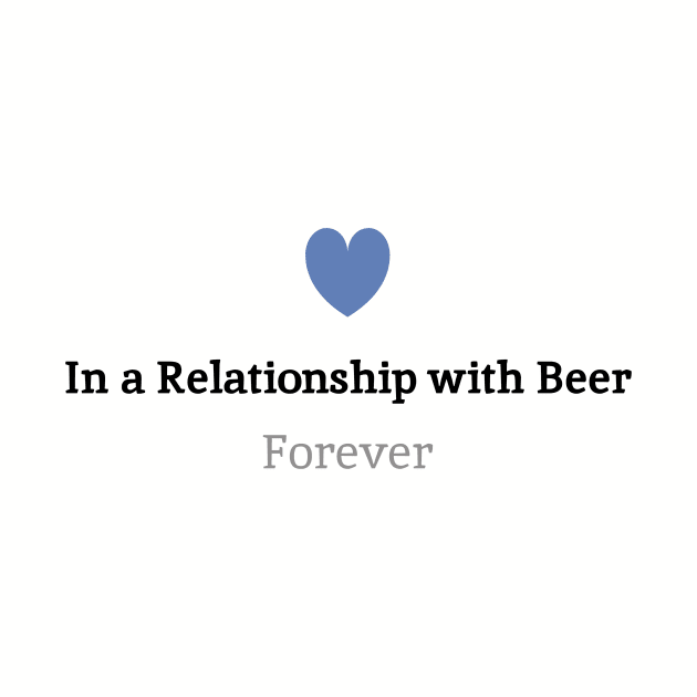 In a relationship with Beer, Forever.. by otaku_sensei6