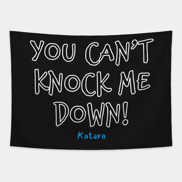 You cant knock me down katara avatar quote Tapestry by Dzulhan