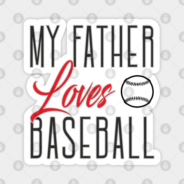 My father loves baseball Magnet by ilhnklv