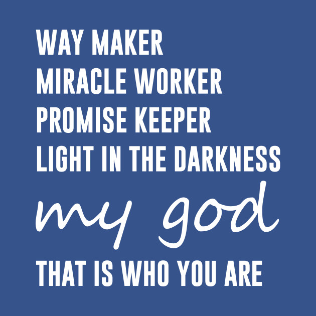 Disover Way Maker Miracle Worker Promise Keeper - God Believer - T-Shirt