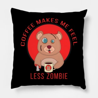 Coffee Makes Me Feel Less zombie Pillow