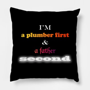 I'm A Plumber First Pillow