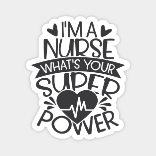 I'm A Nurse What's Your Superpower Magnet