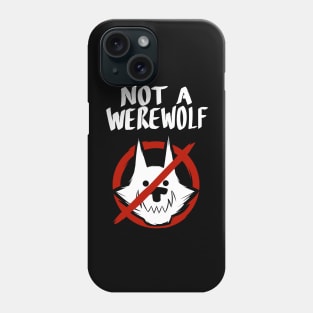 Not A Werewolf Phone Case