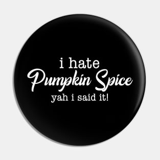 Hate Pumpkin Spice Pin