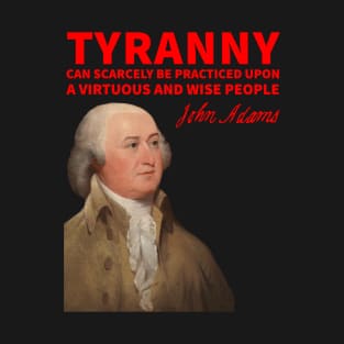 John Adams on Tyranny T-Shirt