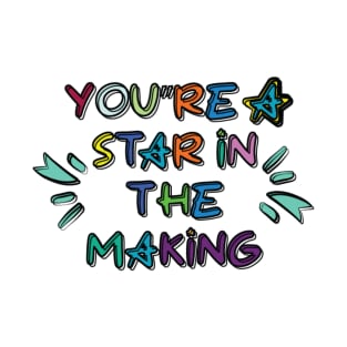 You're a star in the making T-Shirt