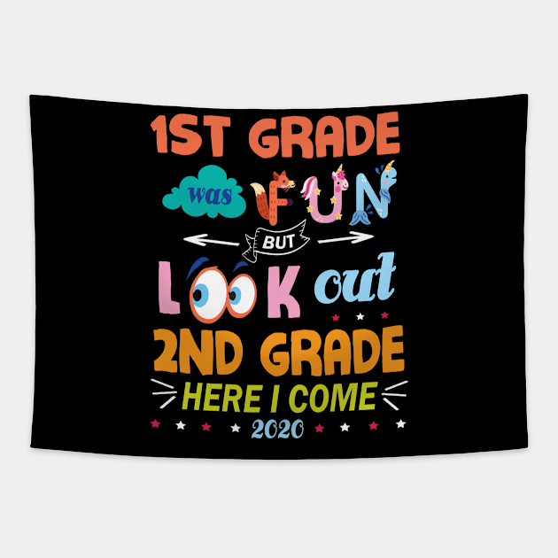 1st Grade Was Fun But Look Out 2nd Grade Here I Come 2020 Back To School Seniors Teachers Tapestry by Cowan79