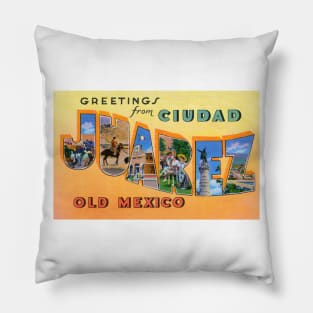 Greetings from Ciudad Juarez, Old Mexico - Vintage Large Letter Postcard Pillow