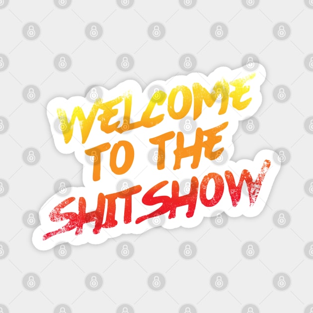 Welcome To the Shitshow Magnet by Zen Cosmos Official